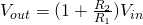 V_{out} = (1 + \frac{R_2}{R_1})V_{in}