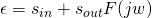 \epsilon = s_{in} + s_{out} F(jw)