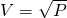 V = \sqrt{P\timesR}