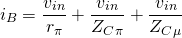 \[ i_B = \frac{v_{in}}{r_\pi} + \frac{v_{in}}{Z_C_\pi} + \frac{v_{in}}{Z_C_\mu} \]