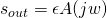 s_{out} = \epsilon A(jw)